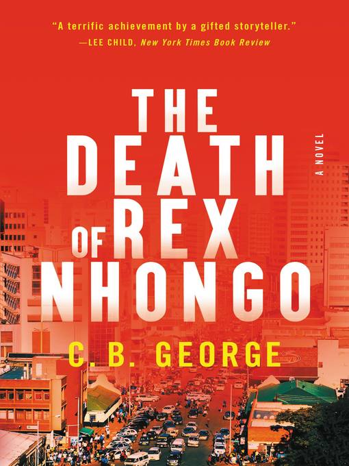 Title details for The Death of Rex Nhongo by C. B. George - Available